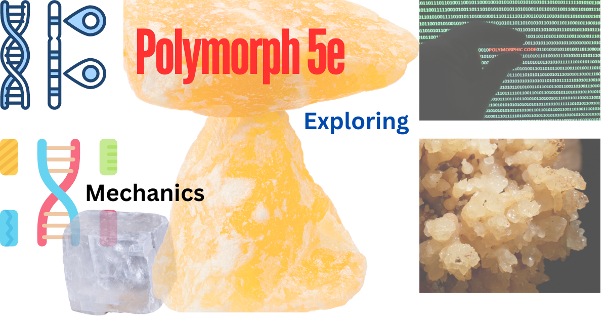 Exploring Polymorph Mechanics 5e