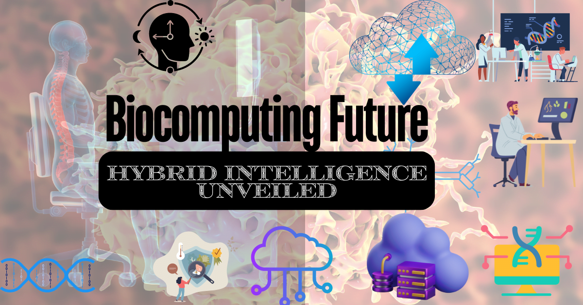 Biocomputing: The Future of Hybrid Intelligence