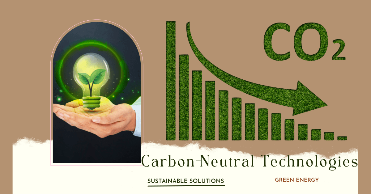 Future of Carbon-Neutral Technologies