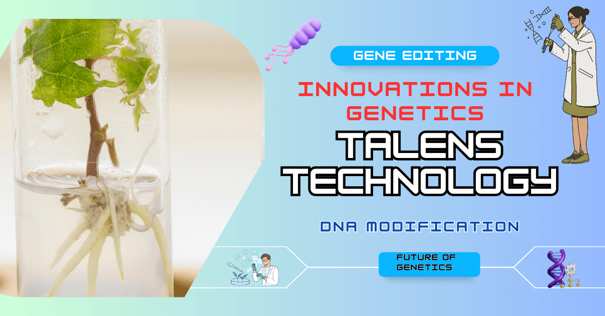 TALENs Technology Revolutionizing Genetics