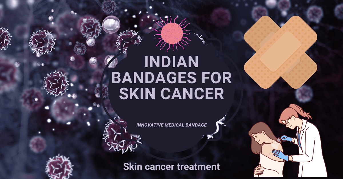 Indian Bandages for Skin Cancer