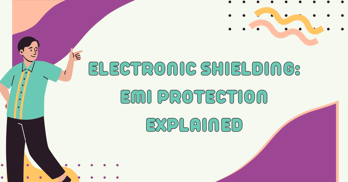 Electronic Shielding: EMI Protection Explained