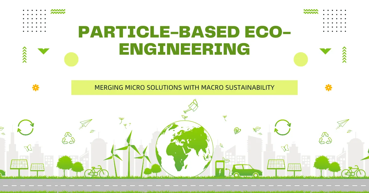 Particle-Based Eco-Engineering