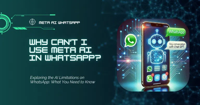 Why Can’t I Use Meta AI in WhatsApp?