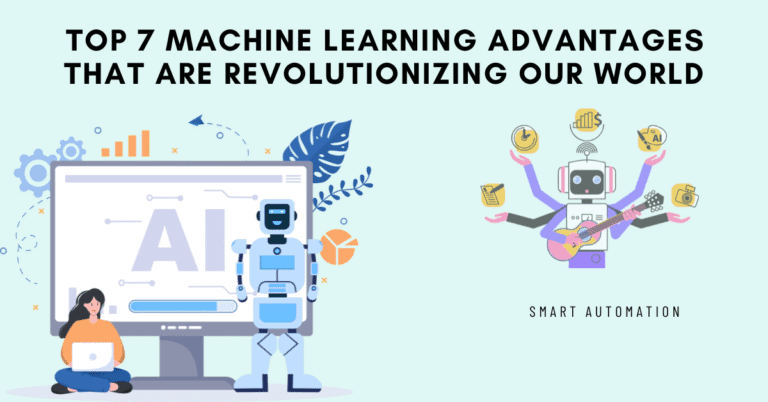 Top 7 Machine Learning Advantages That Are Revolutionizing Our World