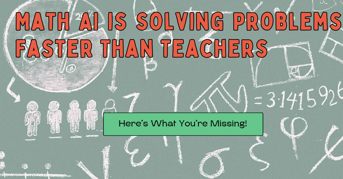 Math AI is Solving Problems Faster Than Teachers – Here’s What You’re Missing!