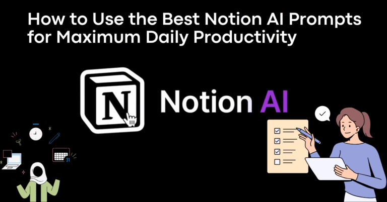 How to Use the Best Notion AI Prompts for Maximum Daily Productivity