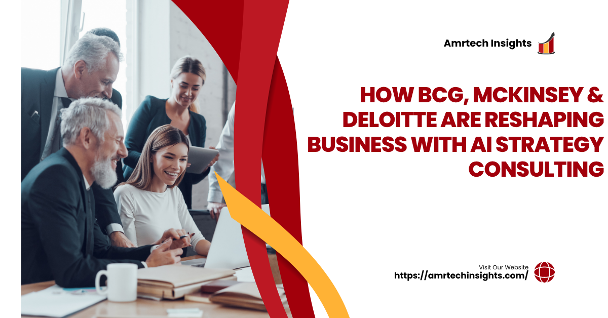 How BCG, McKinsey & Deloitte Are Reshaping Business with AI Strategy Consulting