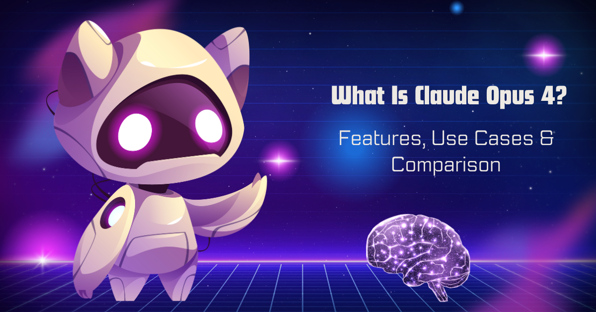 What Is Claude Opus 4? Features, Use Cases & Comparison